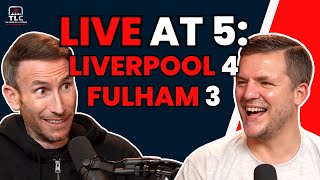 Liverpool 4 Fulham 3 The Comeback Kings Strike Again  The Late Challenge Live At Five [upl. by Torhert]