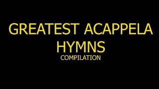 GREATEST ACAPELLA HYMNS Compilation 12 HRS NONSTOP [upl. by Noemis215]