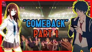 COMEBACK  PART 1 [upl. by Neerehs]