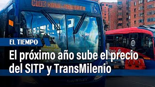 En 2024 sube el tiquete del SITP y TransMilenio  El Tiempo [upl. by Yrral]