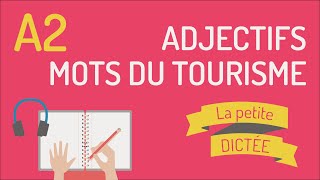 La petite dictée 3  Laccord des adjectifs et le vocabulaire du tourisme A2 [upl. by Zadoc522]