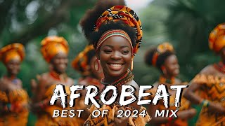 AFROBEATS MIX 2024 🔥 AMAPIANO MIX 2024  BEST OF NAIJA AFROBEAT VIDEO MIX  WIZKID BURNA REMA [upl. by Skurnik]