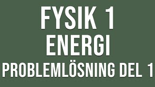 Fysik 1  Energi  Problemlösning del 1 [upl. by Irolam336]