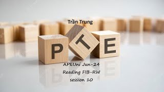 PTE Trần Trung  PTE Reading  FIB RW  APEUni Jun 24  session 10 [upl. by Eimmij]