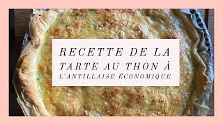 RECETTE DE MA TARTE AU THON ÉCONOMIQUE ET À L’ANTILLAISE [upl. by Hbahsur]