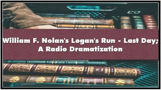 William F Nolans Logans Run Last Day A Radio Dramatization Audiobook [upl. by Cilla179]