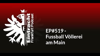 EP519  Fussball Völlerei am Main  Eintracht Frankfurt Podcast [upl. by Idnac872]