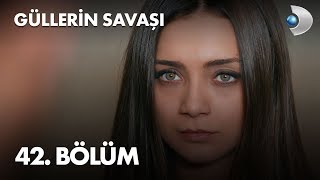 Güllerin Savaşı 42 Bölüm [upl. by Ahsaeym]