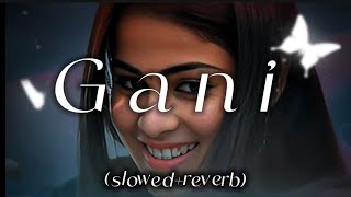 Gani slowedreverb Punjabi song  Punjabi lofi  slowed lofi [upl. by Yecam]