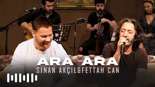 Sinan Akçıl ft Fettah Can  Ara Ara Akustik [upl. by Ethelbert662]