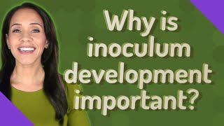 Why is inoculum development important [upl. by Hollerman]