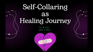 SelfCollaring as Healing Journey [upl. by Nidak]