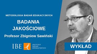 71 Badania jakościowe  wykład prof Z Sawińskiego  Metodologia badań edukacyjnych [upl. by Airan]