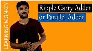 Ripple Carry Adder or Parallel Adder  Lesson 85  Digital Electronics  Learning Monkey [upl. by Omari]