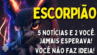 ESCORPIÃO ♏ VOCÊ NÃO FAZ IDEIA DO QUE VAI CHEGAR😱 5 NOTÍCIAS E DUAS VOC JAMAIS ESPERAVA🚨O PREÇO DA M [upl. by Rehpitsirhc]