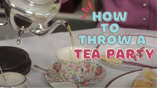 How To Throw A Tea Party  Afternoon Tea [upl. by Eirol]