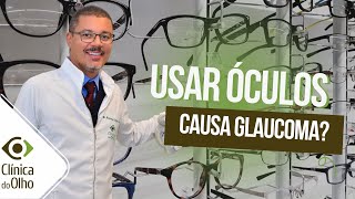 TIRE suas DÚVIDAS sobre o uso de óculos e o GLAUCOMA [upl. by Esinet755]