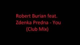 Robert Burian feat Zdenka Predna  You Club Mix GDJB RiP [upl. by Assiron]