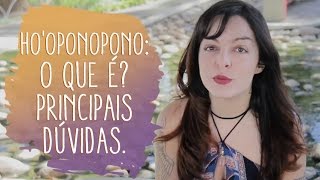 Hooponopono  O que é como praticar e principais dúvidas [upl. by Ametaf540]