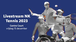 Livestream NK Tennis 2023  Centre Court vrijdag 15 december  KNLTB [upl. by Barthold660]