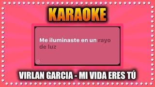 VIRLAN GARCIA  MI VIDA ERES TÚ  KARAOKEANDO [upl. by Eniamahs]