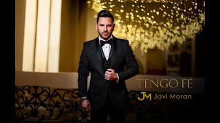 Tengo Fé  Javi Moran javimoramusic Video Oficial [upl. by Laurita556]