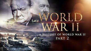 World War II A History of WWII Part 2  Full Documentary [upl. by Anitsuga]