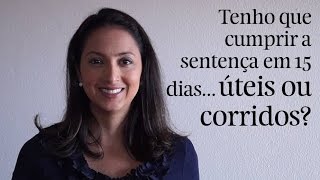 O prazo de 15 dias para cumprir a sentença será contado em dias úteis ou corridos [upl. by Trebleda981]