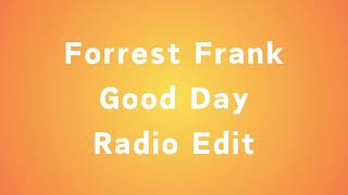 Forrest Frank  Good Day Radio Edit [upl. by Enitsyrk100]