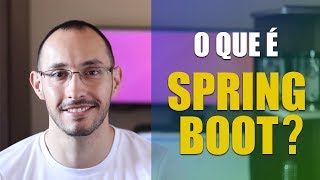 O que é Spring Boot e quais as vantagens de usálo [upl. by Matilde]