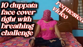 10 duppata face cover tight with breathing sound challenge 😋😅 [upl. by Nosirrag331]