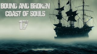 Bound and Broken Coast of Souls Ep 17 [upl. by Aneladgam]