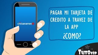 Como pagar mi tarjeta de crédito con la app de Citibanamex Movil [upl. by Helsa140]