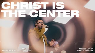 Christ is the Center Feat Danny Gokey  The Belonging Co [upl. by Saucy655]