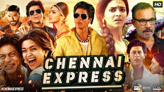 Chennai Express Full Movie HD  Shah Rukh Khan  Deepika Padukone  Nikitin Dheer  Review amp Facts [upl. by Dnalon]