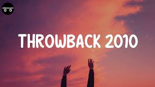 Throwback 2010  Songs that bring you back to 2010s [upl. by Steven]