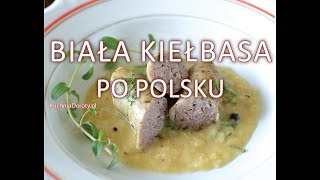 Biała Kiełbasa po Polsku na Wielkanoc i nie tylko [upl. by Yolanda]