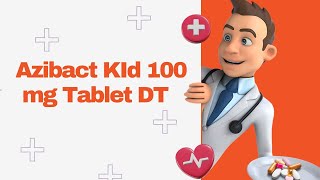 Azibact Kid 100 mg Tablet DT [upl. by Acinet]