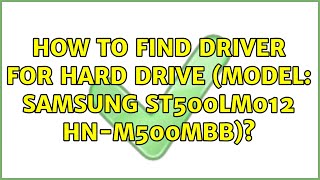 How to find driver for hard drive Model Samsung ST500LM012 HNM500MBB [upl. by Ecnerol]