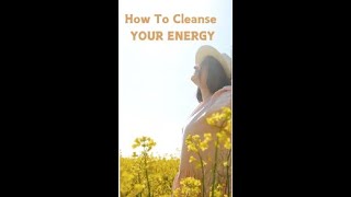 How To Cleanse Your Energy [upl. by Heinrike956]