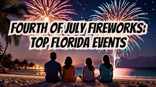 Fourth of July Fireworks Top Florida Events  Lets explore [upl. by Eahs]