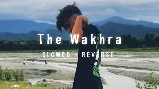 The Wakhra Song  SLOWED  REVERSE [upl. by Adlay]