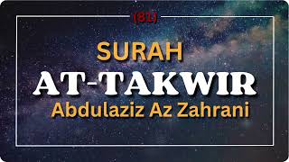 81 Surah AtTakwir  عبدالعزيز الزهراني Abdulaziz Az Zahrani Quran Audiobook [upl. by Kimball867]