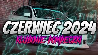 ✅CZERWIEC 2024 ✅ KLUBOWE POMPECZKI🔊  MUZA DO AUTA 🚗 DJ KAZIU [upl. by Ahsan]