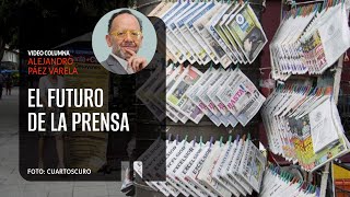 El futuro de la prensa Por Alejandro Páez Varela ¬ Video columna [upl. by Nibbs]