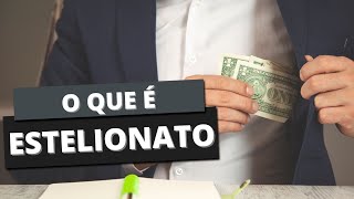 ESTELIONATO Entenda o que é e quais seus elementos [upl. by Dnesnwot520]