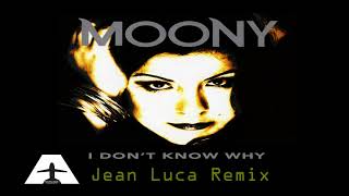 Moony  I Dont know why Jean Luca Remix [upl. by Elyag]