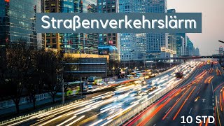 Verkehrslärm und Strassengeräusche zum Einschlafen  Weisses Rauschen [upl. by Norvan]