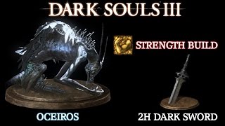 Dark Souls III  Oceiros the Consumed King  Strength Build 2H Dark Sword [upl. by Kier]