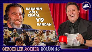 Babanın oğlu KEMAL vs Handan  İlker Ayrık’la Gerçekler Acıdır 26 [upl. by Adnamar]